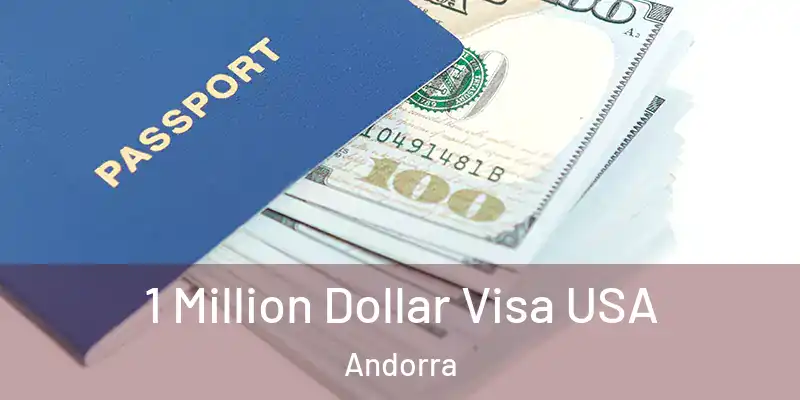  1 Million Dollar Visa USA Andorra