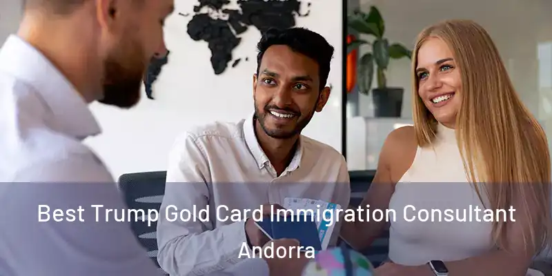  Best Trump Gold Card Immigration Consultant Andorra