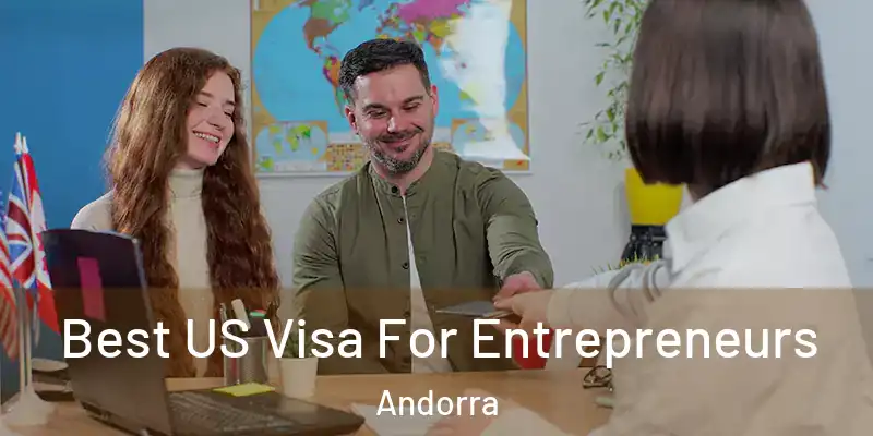  Best US Visa For Entrepreneurs Andorra