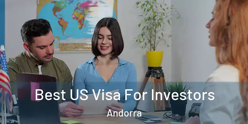  Best US Visa For Investors Andorra