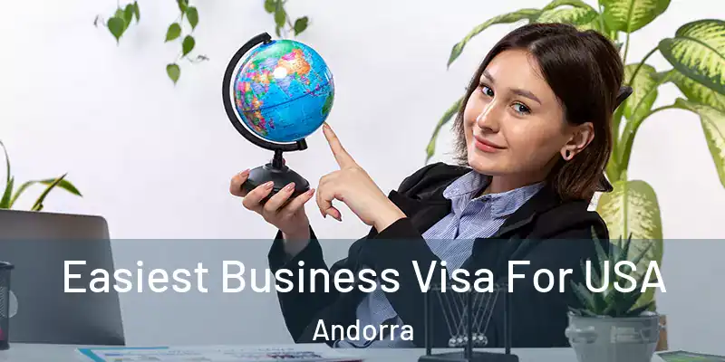  Easiest Business Visa For USA Andorra