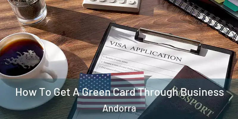  How To Get A Green Card Through Business Andorra