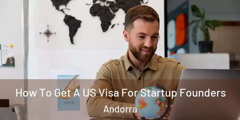  How To Get A US Visa For Startup Founders Andorra