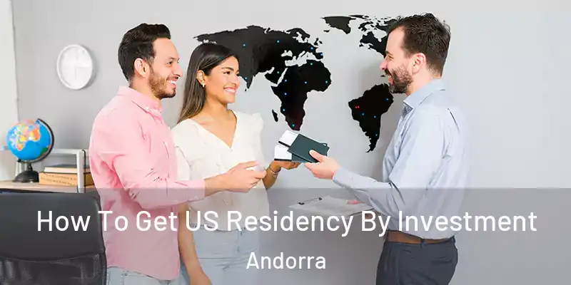  How To Get US Residency By Investment Andorra