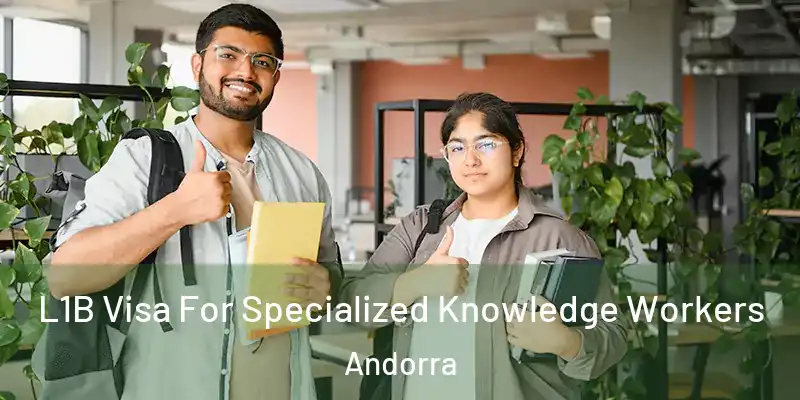  L1B Visa For Specialized Knowledge Workers Andorra